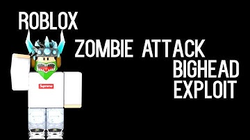 Roblox Zombie Attack Big Head Exploit Script (FORGOT MUSIC)