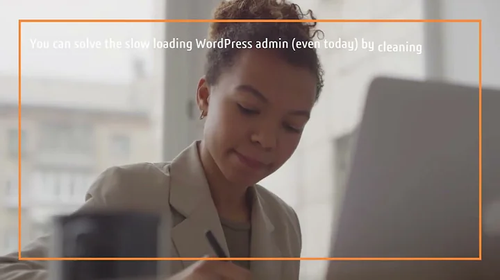 Ways To Speed Up Your Slow WordPress Admin