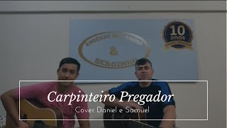 Carpinteiro Pregador - Cover Daniel e Samuel