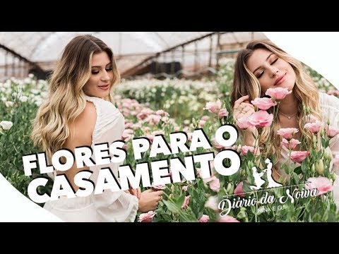 AS FLORES DO CASAMENTO - Diário da Noiva Ep. 16