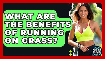 What Are The Benefits Of Running On Grass? - Running Beyond Limits