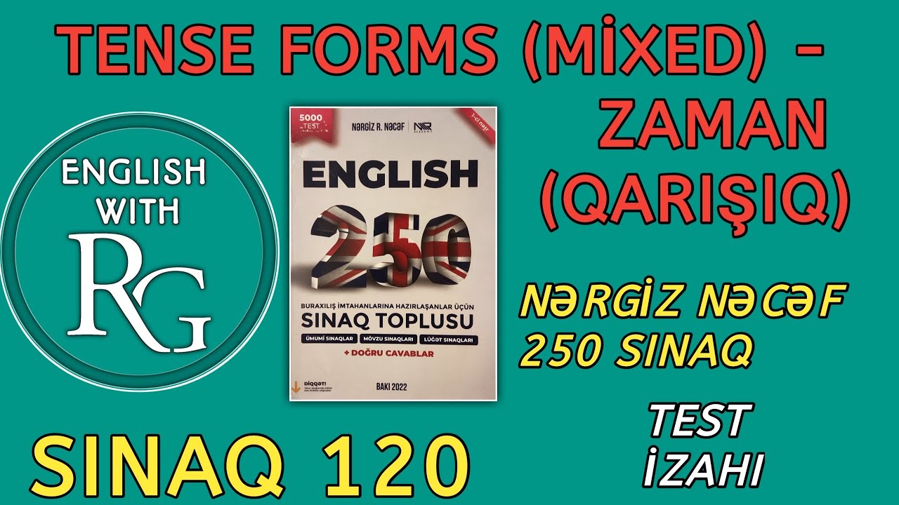 Sınaq 120 - TENSE FORMS - ZAMAN (vəsait: Nərgiz Nəcəf 250 sınaq) Sadə İzah + Qayda ilə
