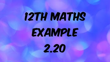 12th maths example 2.20