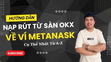 Cách Nạp Rút Chuyển Coin từ OKX sang Metamask và ngược lại năm 2025