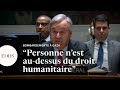 Antonio Guterres rappelle Israël à ses obligations humanitaires à Gaza