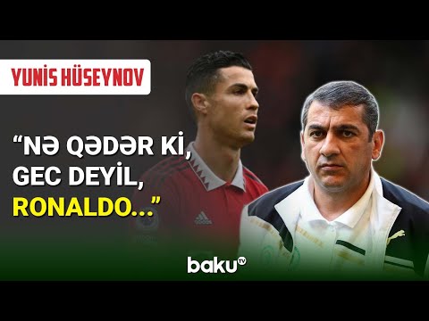 Əməkdar məşqçi Yunis Hüseynov: Nə qədər ki, gec deyil, Ronaldo... - BAKU TV