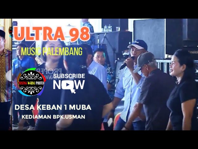 ULTRA 98 _ Tersesat || KEBAN I MUBA || Acara Bpk.USMAN || Sabtu-Minggu, 02-03 Maret 2024 class=