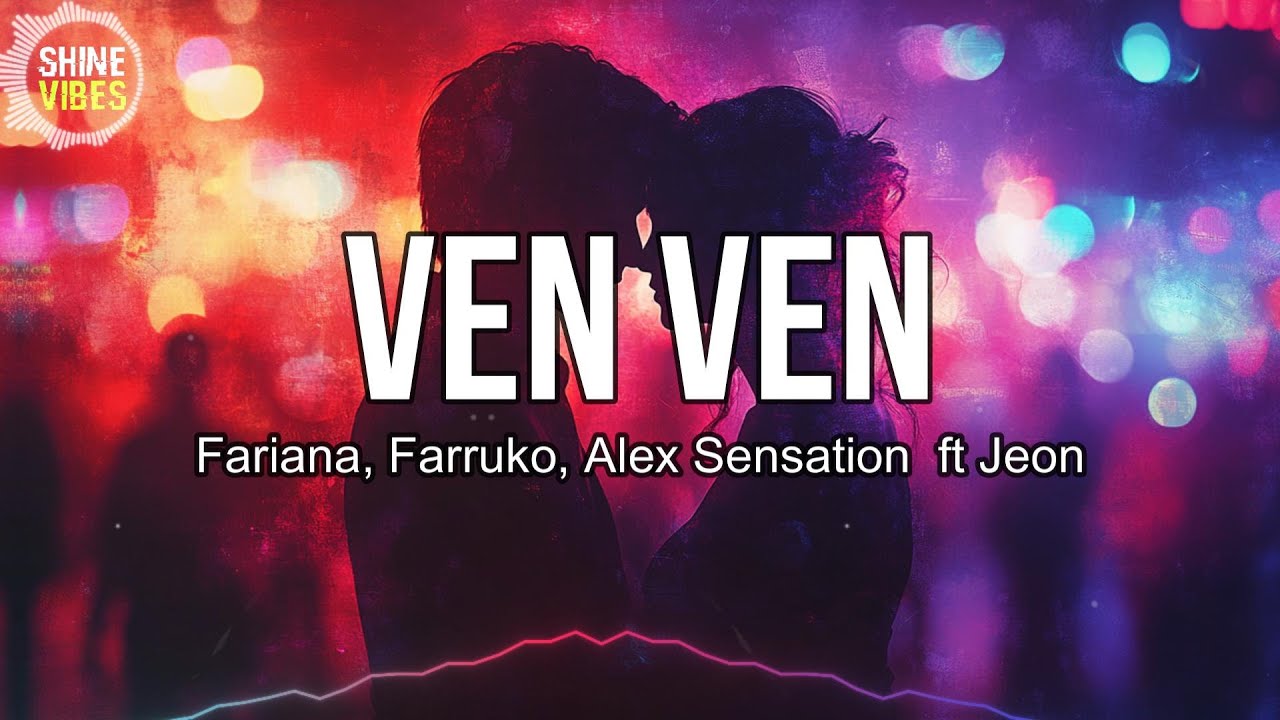 FARIANA, Farruko, Alex Sensation - Ven Ven (Letra/Lyrics) feat. Jeon FARIANA, Farruko, Alex Sensation - Ven Ven (Letra/Lyrics) feat. Jeon