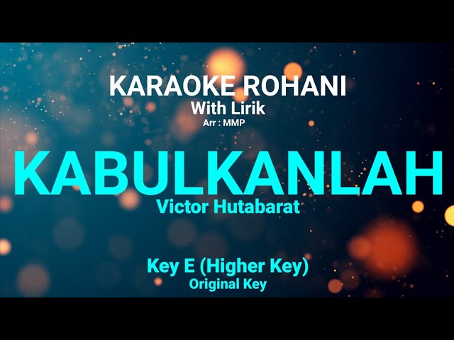KABULKANLAH (Key E) Original key/nada tinggi - KARAOKE ROHANI KRISTEN class=