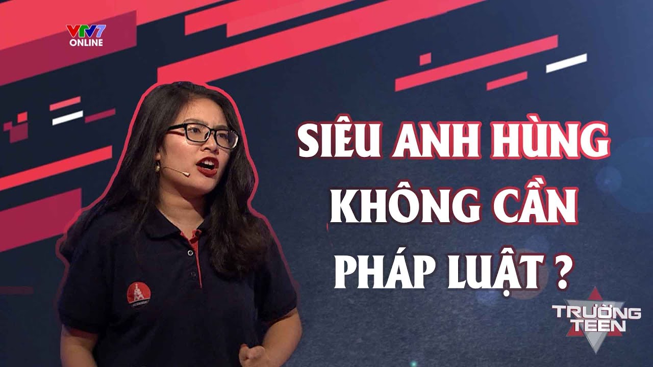 SIÊU ANH HÙNG không thích hợp với khuôn khổ PHÁP LUẬT. | Trường Teen 2020 - Tập 6