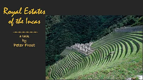 Royal Estates of the Incas - with Peter Frost