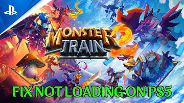 How To Fix Monster Train 2 Stuck on Loading Screen/Not Loading Error On PS5
