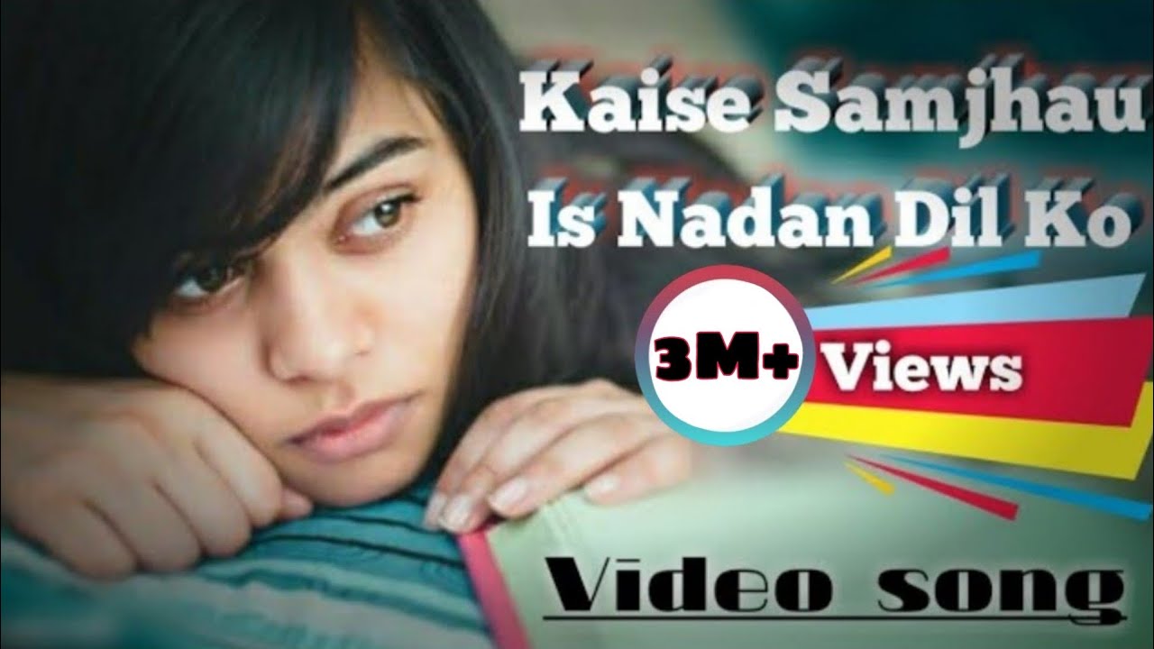 kaise samjhaun is nadan dil ko