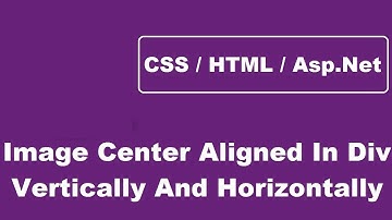 Make An Image Center Aligned Vertically And Horizontally Inside A Div