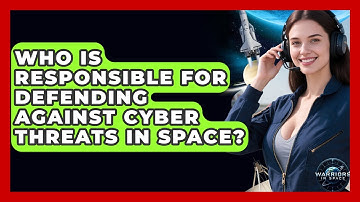 Who Is Responsible for Defending Against Cyber Threats in Space? | Warriors In Space