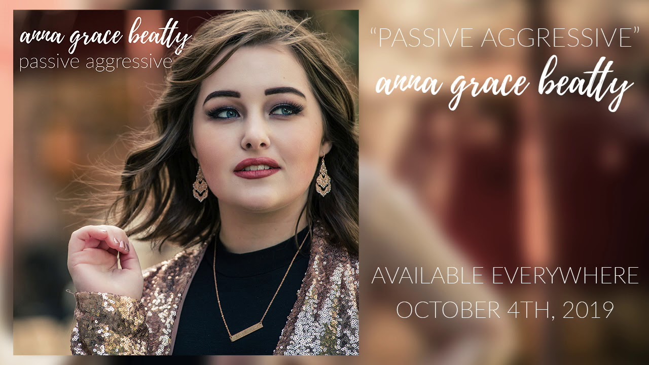 Anna Grace Beatty - Passive Aggressive (Audio) auf YouTube ansehen Anna Grace Beatty - Passive Aggressive (Audio) auf YouTube ansehen