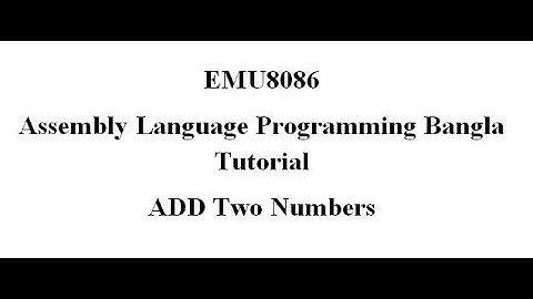 6. Assembly Language Bangla Tutorial Emu8086- Add Two Numbers(Bangla | বাংলা)