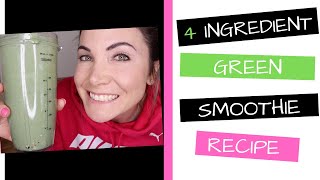 4 Ingredient Green Smoothie (Tastes Delicious)