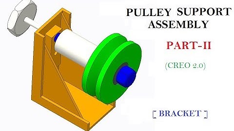 PULLEY SUPPORT ASSEMBLY PART-II [ BRACKET ] IN CREO 2.0