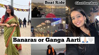 Banaras Vlog Day 1 Varanasi Ganga Ghat Darshan Ganga Aarti 