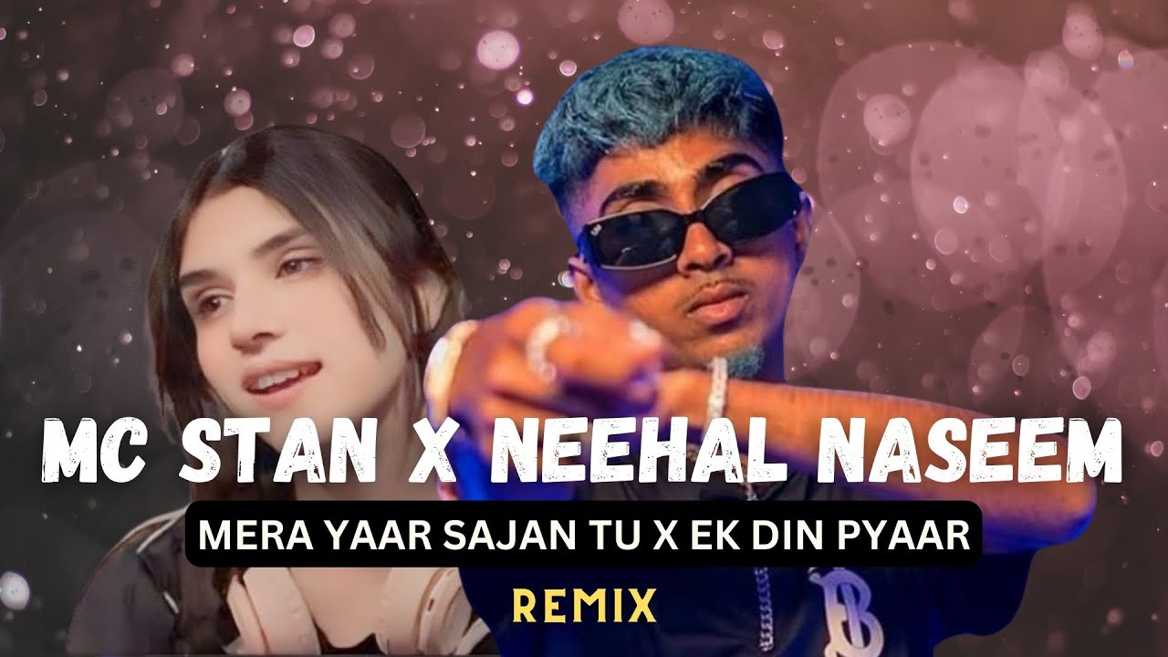 Mc Stan x Nehaal Naseem Mera Yaar Sajan Tu  Ek Din Pyaar  Ijazat 