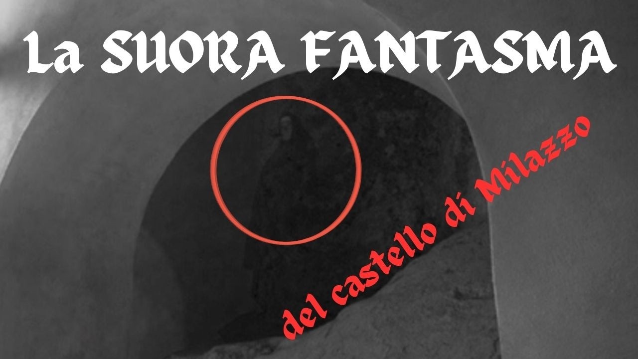 La SUORA FANTASMA del castello di Milazzo
