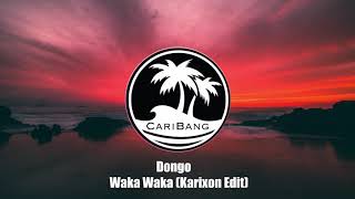 Dongo - Waka Waka (Karixon Edit)