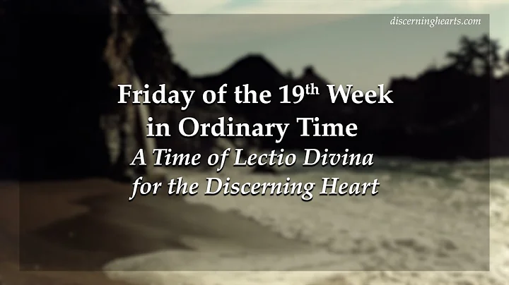 Friday of the 19th Week in Ordinary Time - A Time ...