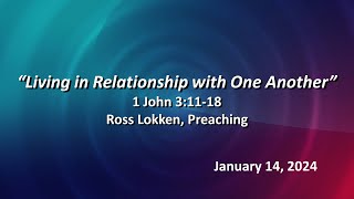 Sermon Ross Lokken, Preaching  'Living in Relationship with One Another' (1 John 3:11-18) by Emmanuel Church Burbank 52 views 3 months ago 53 minutes