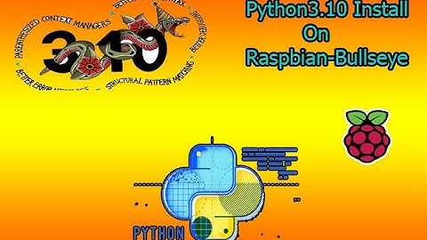 python 3.10 |  install python 3.10 on raspberrypi4 | python on raspberry pi 4