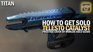How To Get Telesto Catalyst Solo An Guide Prestige Eater Of Worlds