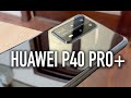 Huawei P40 Pro + | Обзор и опыт использования