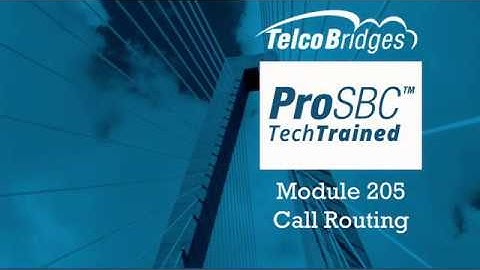 ProSBC TechTraining - 205 - Call Routing