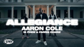 Watch Aaron Cole Allegiance feat 1K Phew  Parris Chariz video