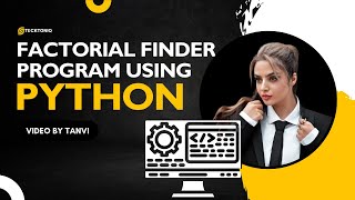Factorial Finder Program Using Python | Beginner-Friendly Tutorial | Presented by Tanvi