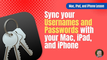 Learn how to sync all your usernames and passwords with your Mac, iPad, and iPhone.