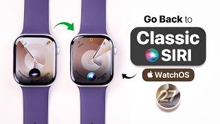 watchOS 27: How to Switch Back to Classic Siri on Apple Watch!
