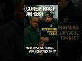 'Not Just Because You Admitted To It'   Conspiracy to Deliver Meth Arrest