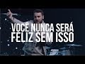 VOCÊ NUNCA SERÁ FELIZ SEM ISSO | ANDRÉ FERNANDES