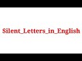 Silent Letters in English: What is silent letters:By Professor Academy: