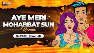Aye Meri Mohabbat Sun - Remix | Dj Parth Chavhan | Mohd Aziz | Main Ye Mashwara Doonga |