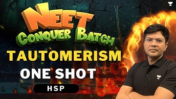 Tautomerism | Detailed Marathon | NEET 2024 | NEET Conquer Batch | HSP