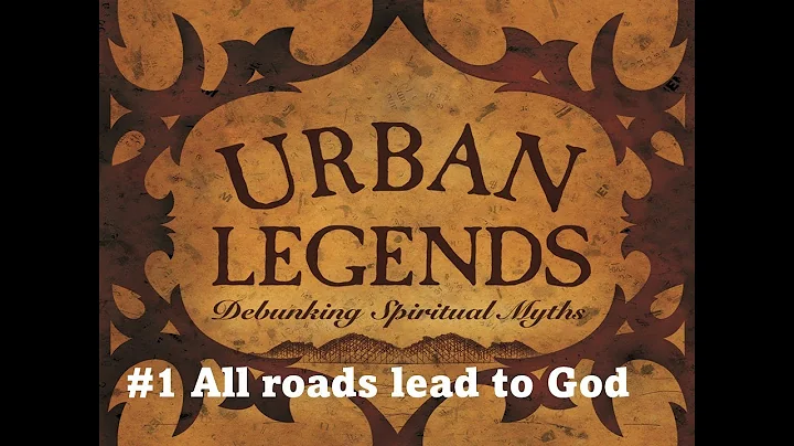 519 Urban Legends Part 1 All roads lead to God Rev...