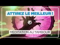 Attirez le meilleur mditationau tambour