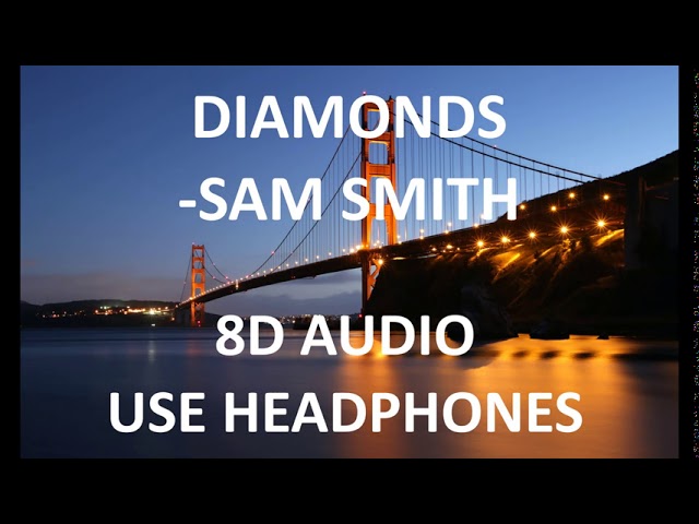 Sam Smith - Diamonds (8D AUDIO)