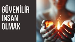 Güvenilir İnsan Olmak. İnsanlar Neye Güvenir?