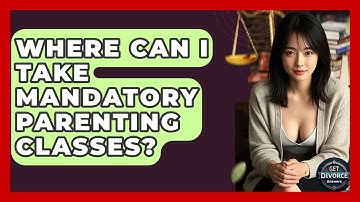 Where Can I Take Mandatory Parenting Classes? - Get Divorce Answers