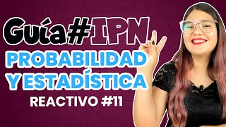 Guía IPN Probabilidad y estadística Reactivo #11 Guía de Matemáticas IPN