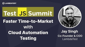 Jay Singh at TestJS Summit 2021 | How Can You Reduce Test Execution Time | LambdaTest Events