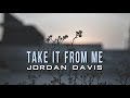 Jordan Davis - Take It From Me (Lyrics)